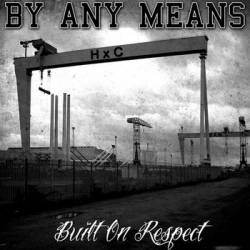 By Any Means (UK-2) : Built on Respect